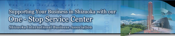 Supporting Your Business in Shizuoka with our One-Stop Service Center